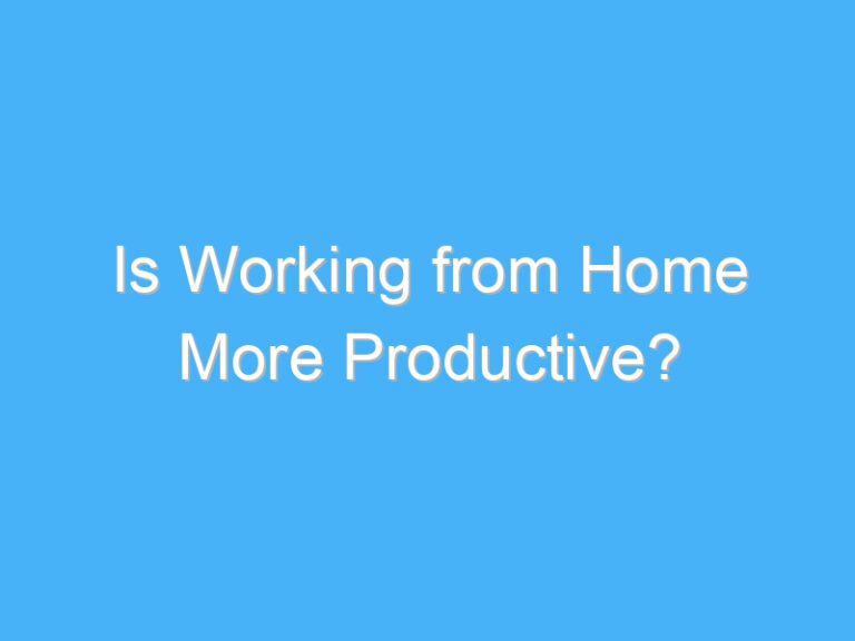 Is Working from Home More Productive?