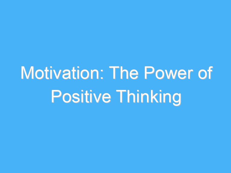 Motivation: The Power of Positive Thinking