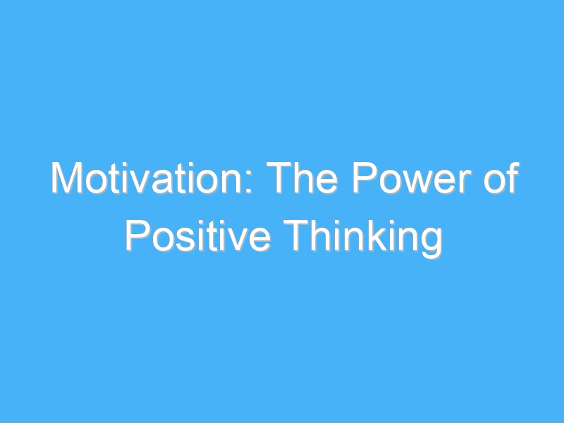 motivation the power of positive thinking 432