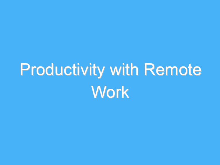 Productivity with Remote Work