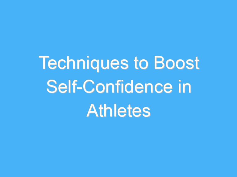 Techniques to Boost Self-Confidence in Athletes