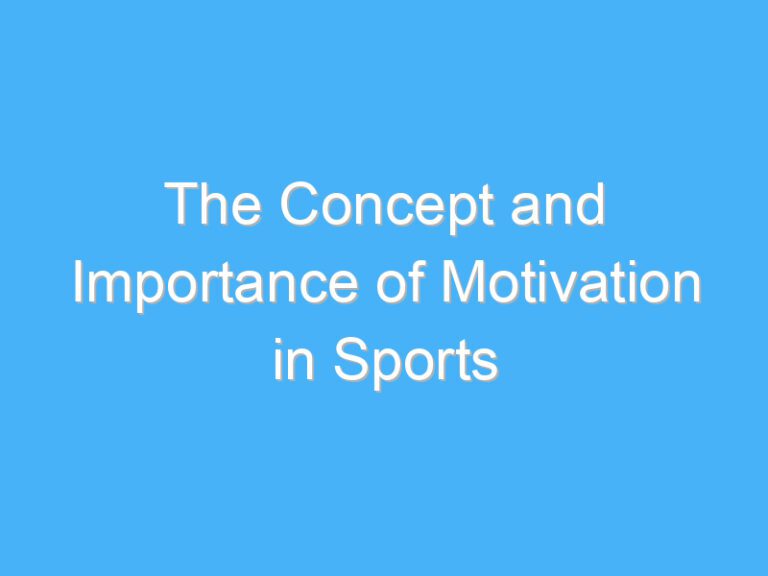 The Concept and Importance of Motivation in Sports