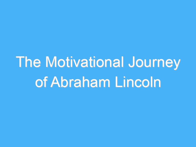 The Motivational Journey of Abraham Lincoln