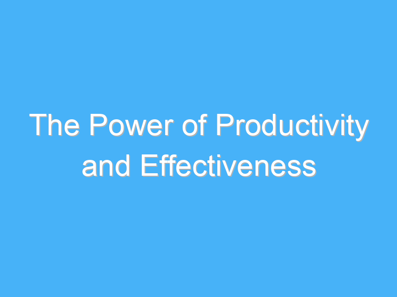 the power of productivity and effectiveness 1089