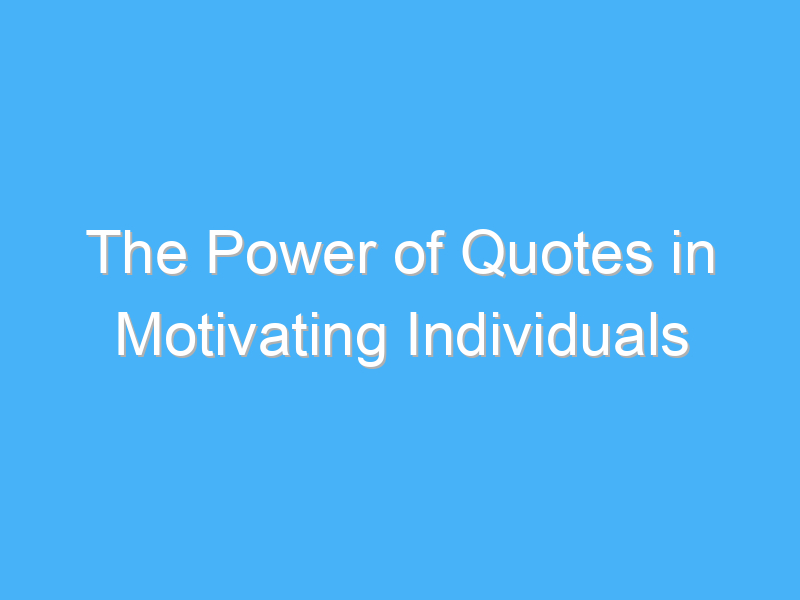 the power of quotes in motivating individuals 189
