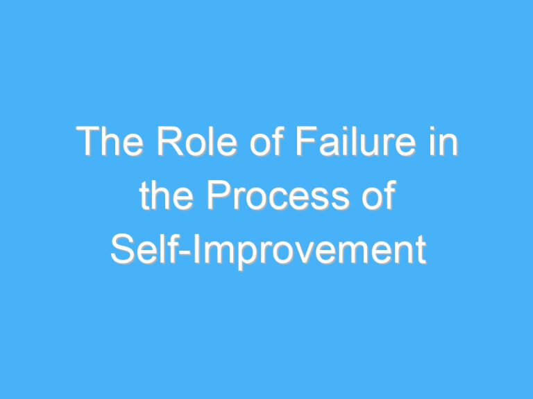 The Role of Failure in the Process of Self-Improvement