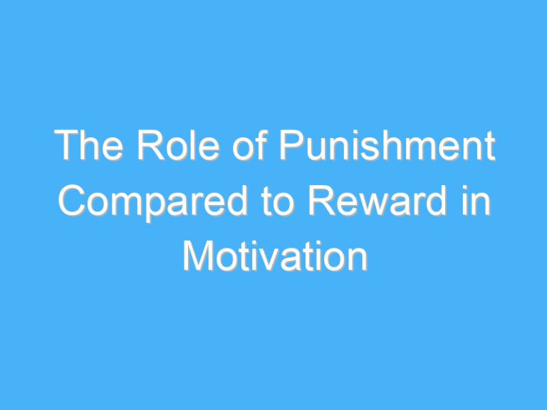 The Role of Punishment Compared to Reward in Motivation