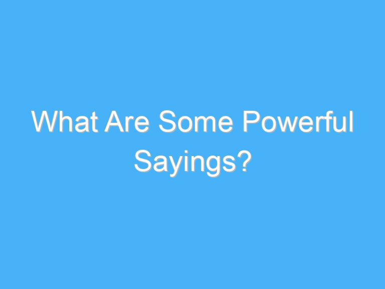 What Are Some Powerful Sayings?