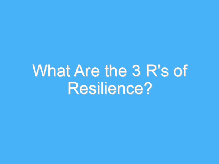 What Are the 3 R’s of Resilience?