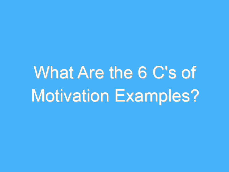 what are the 6 cs of motivation