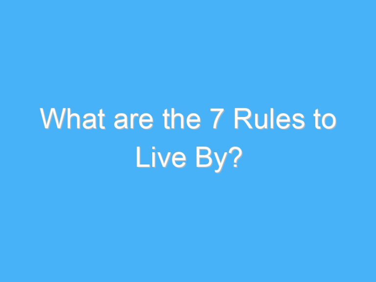 What are the 7 Rules to Live By?
