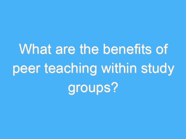 What are the benefits of peer teaching within study groups?