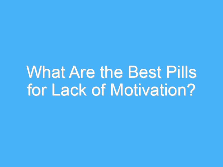 What Are the Best Pills for Lack of Motivation?
