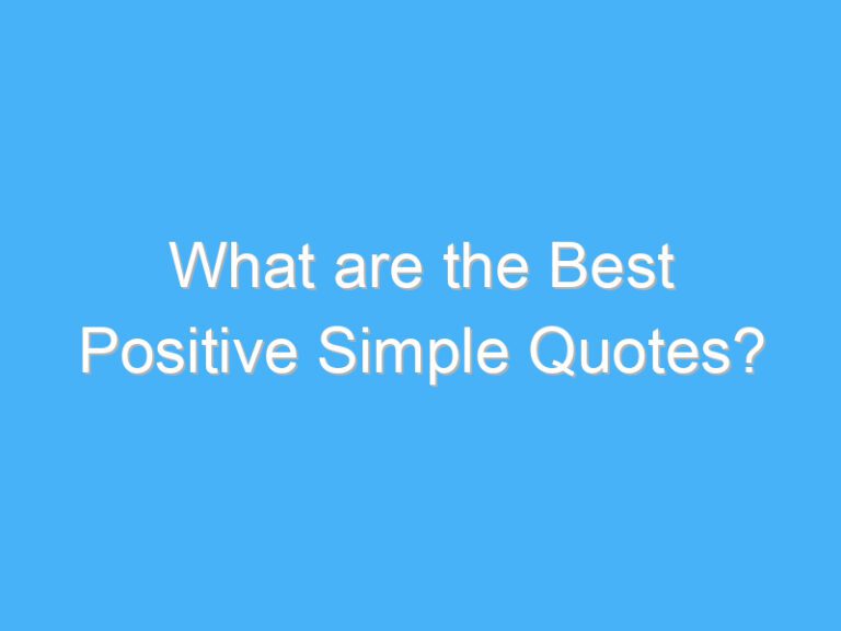 What are the Best Positive Simple Quotes?