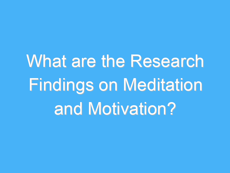 what are the research findings on meditation and motivation 2986 1