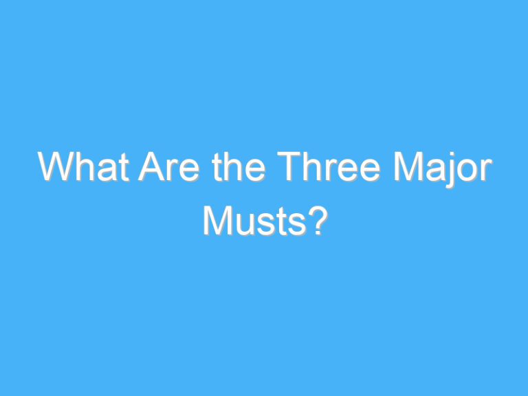 What Are the Three Major Musts?