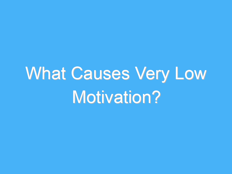 what causes very low motivation 437
