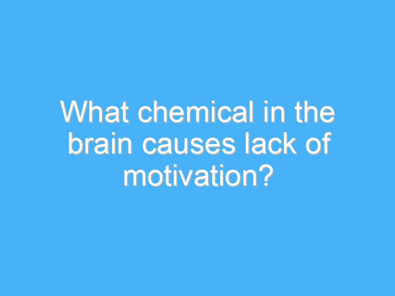 What chemical in the brain causes lack of motivation?