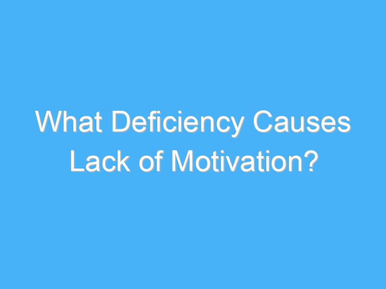 What Deficiency Causes Lack of Motivation?