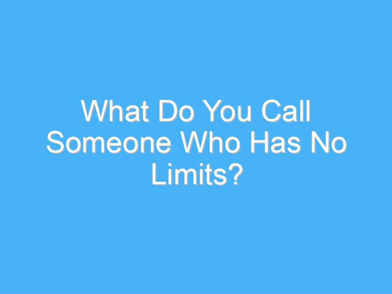What Do You Call Someone Who Has No Limits?