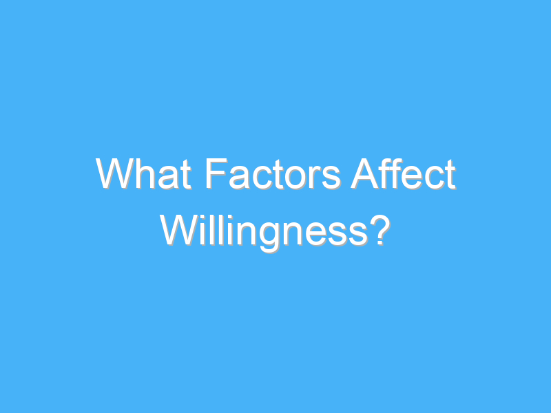 what factors affect willingness 2935 1