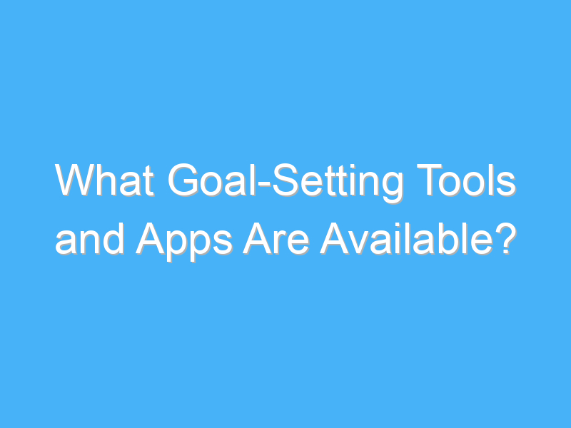 what goal setting tools and apps are available 1777
