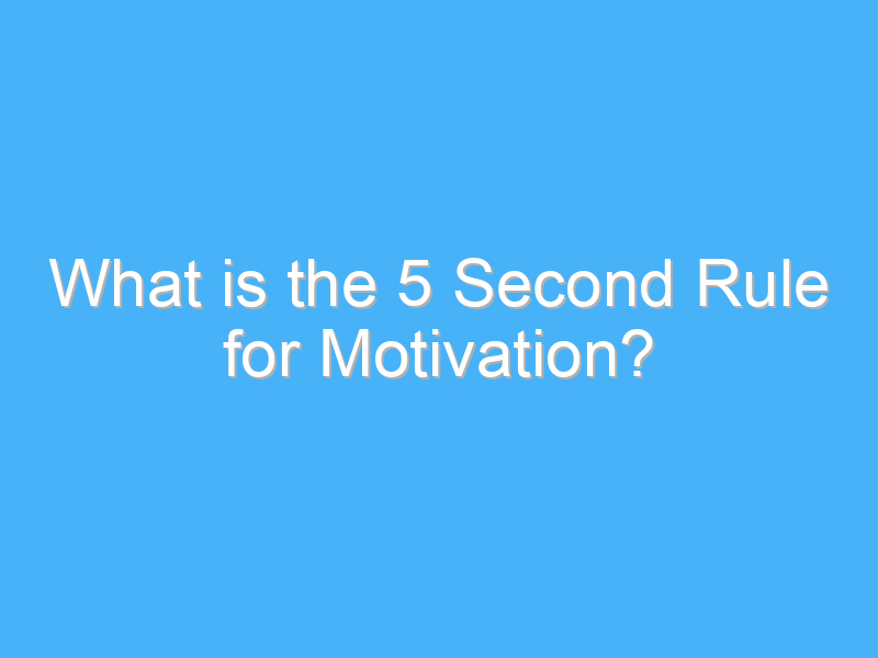 what is the 5 second rule for motivation 444