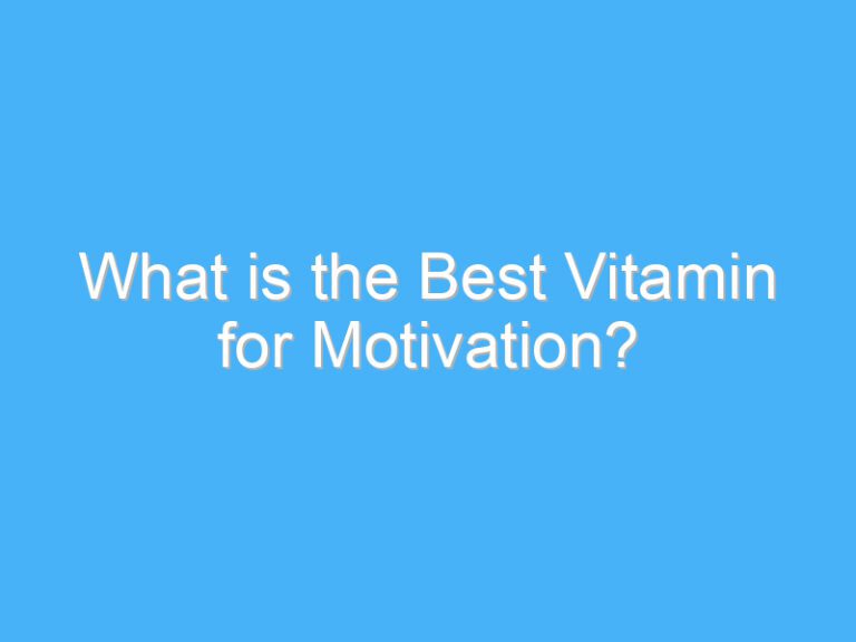 What is the Best Vitamin for Motivation?
