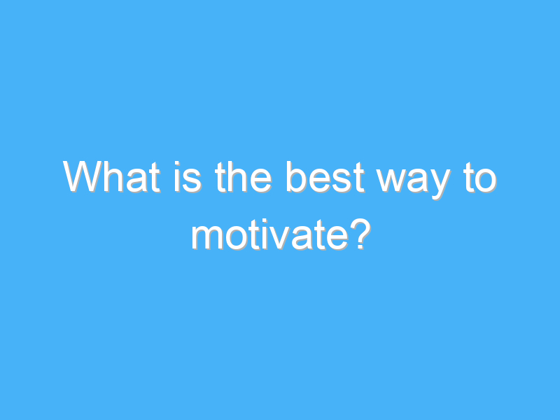 what is the best way to motivate 418