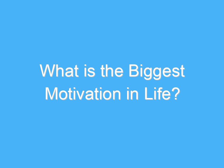 What is the Biggest Motivation in Life?