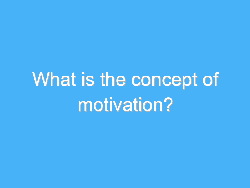 what is the concept of motivation 2793