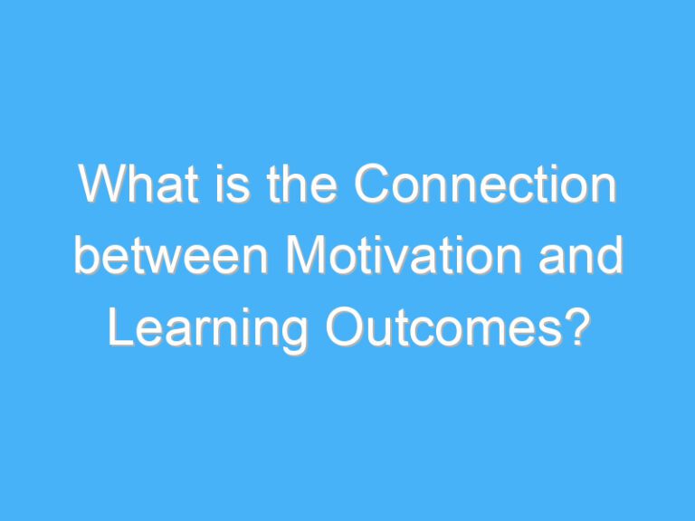 What is the Connection between Motivation and Learning Outcomes?