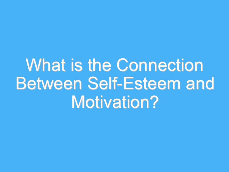 What is the Connection Between Self-Esteem and Motivation?