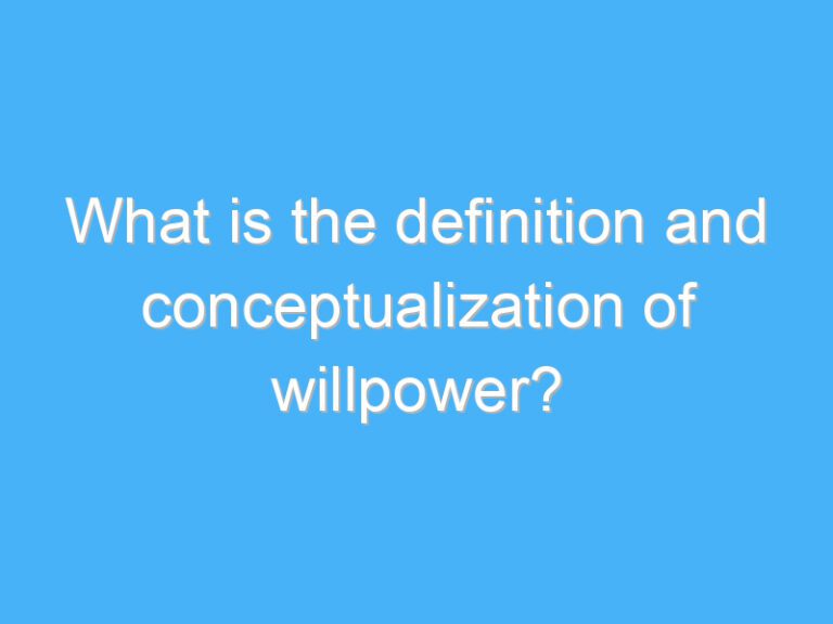 What is the definition and conceptualization of willpower?