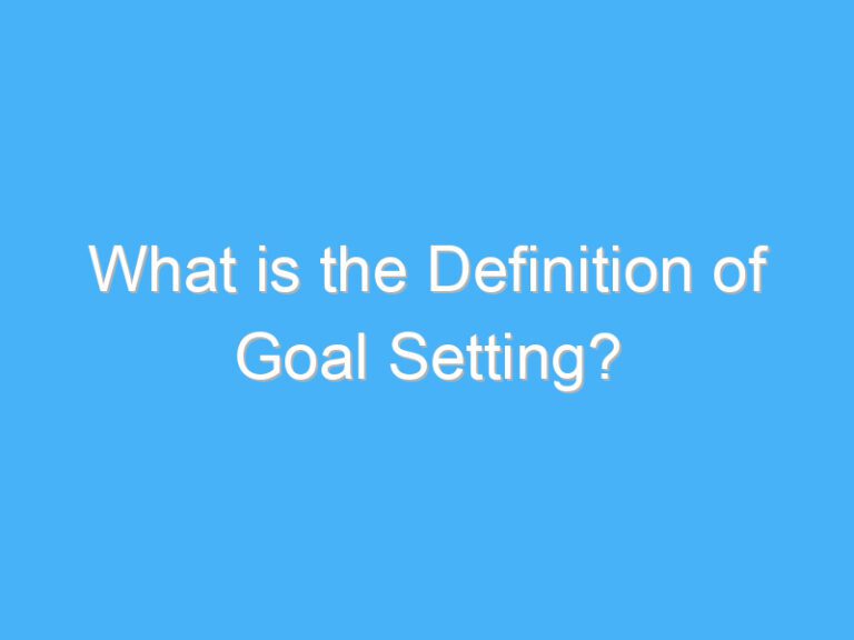 What is the Definition of Goal Setting?