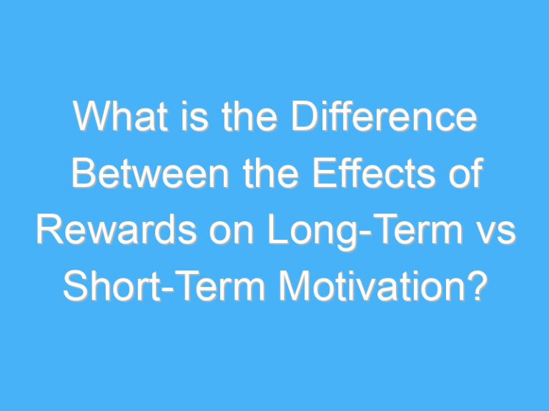 What is the Difference Between the Effects of Rewards on Long-Term vs Short-Term Motivation?