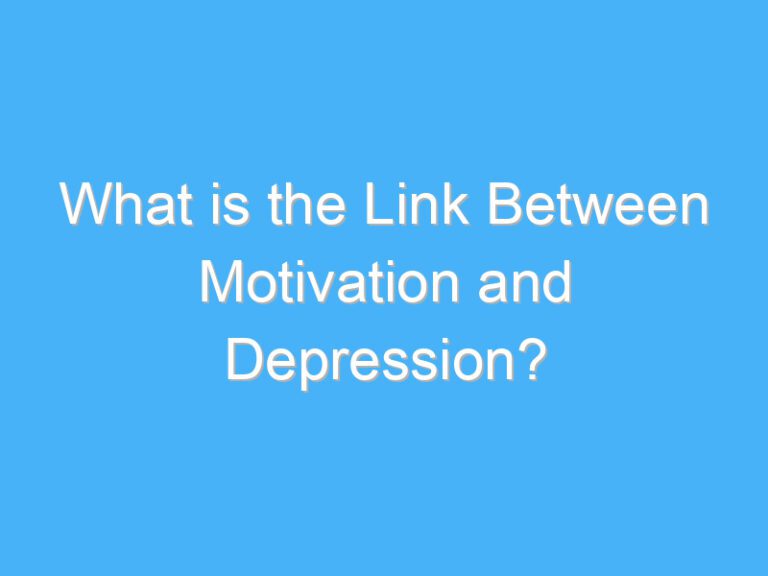What is the Link Between Motivation and Depression?