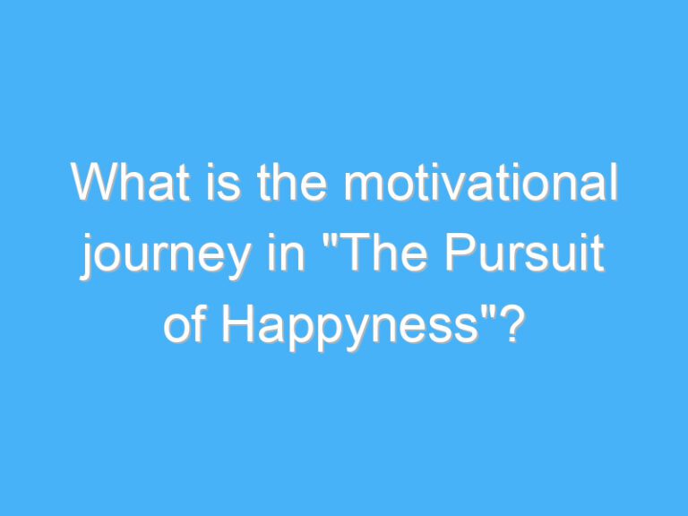 What is the motivational journey in “The Pursuit of Happyness”?