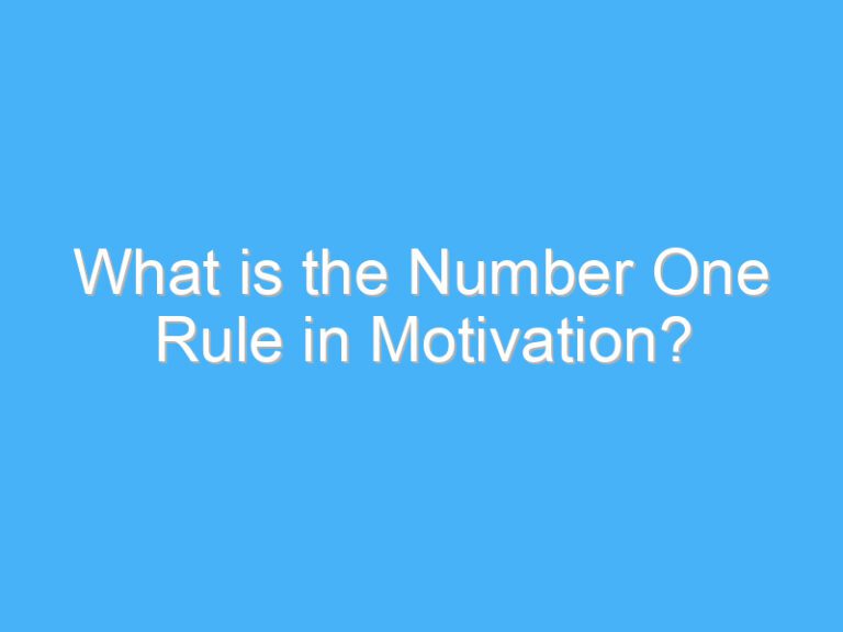 What is the Number One Rule in Motivation?