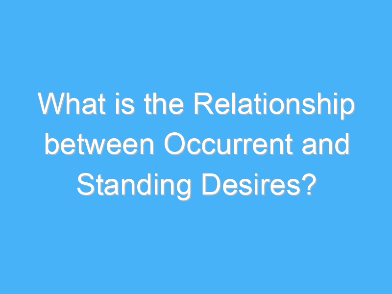 what is the relationship between occurrent and standing desires 2517