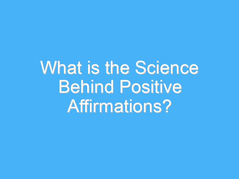 What is the Science Behind Positive Affirmations?