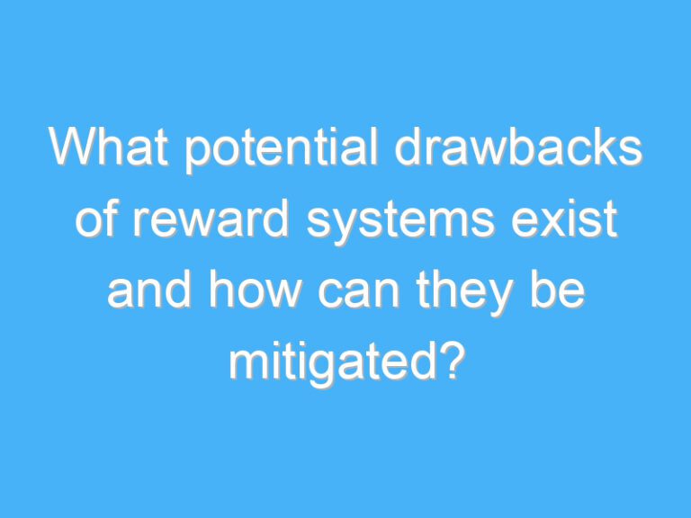 What potential drawbacks of reward systems exist and how can they be mitigated?