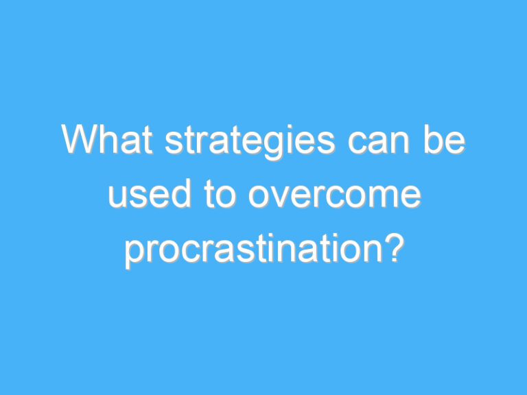 What strategies can be used to overcome procrastination?