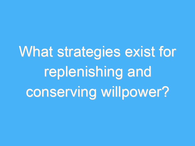 What strategies exist for replenishing and conserving willpower?