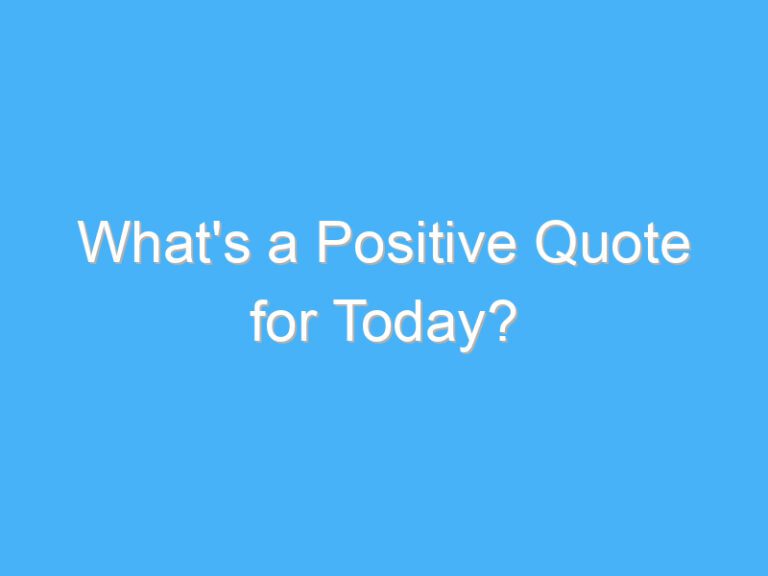 What’s a Positive Quote for Today?