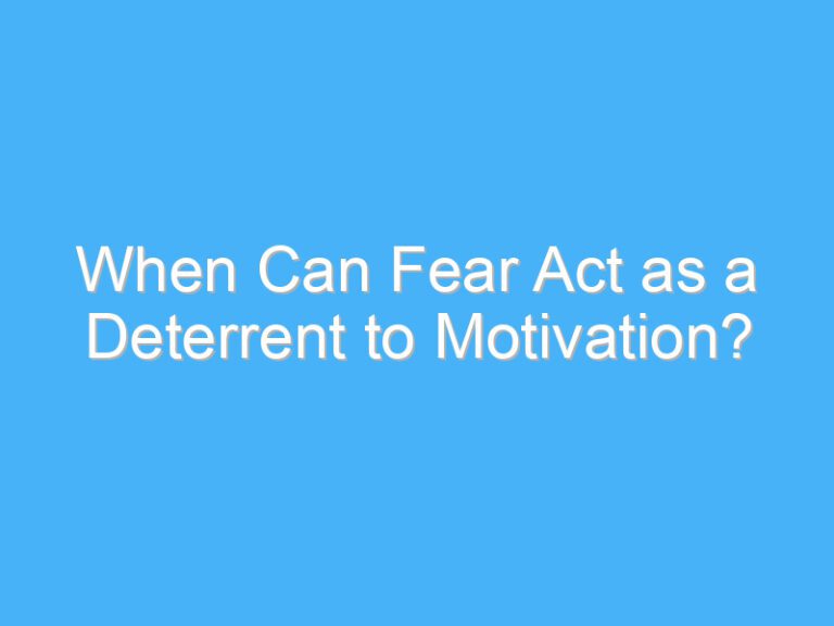 When Can Fear Act as a Deterrent to Motivation?