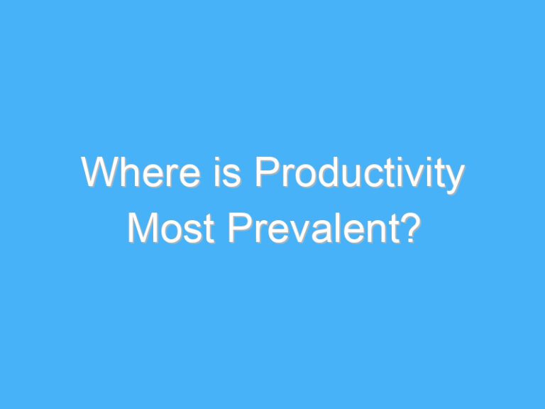Where is Productivity Most Prevalent?