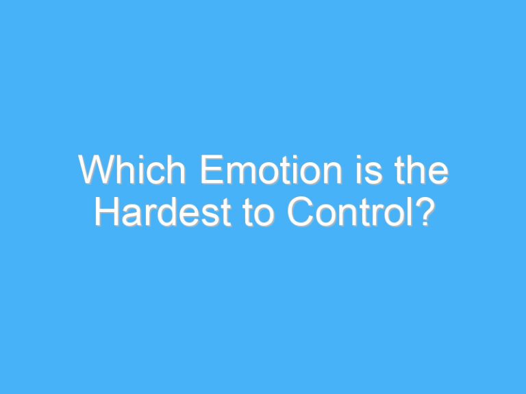 Which Emotion is the Hardest to Control?