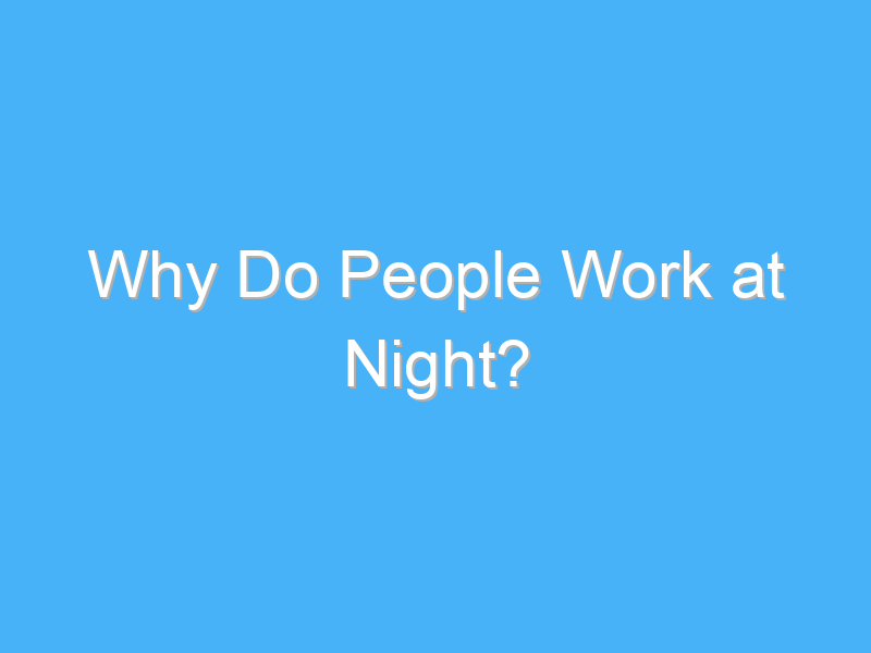why do people work at night 1006
