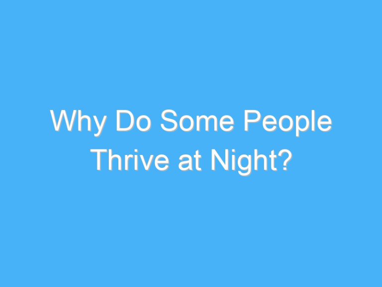 Why Do Some People Thrive at Night?